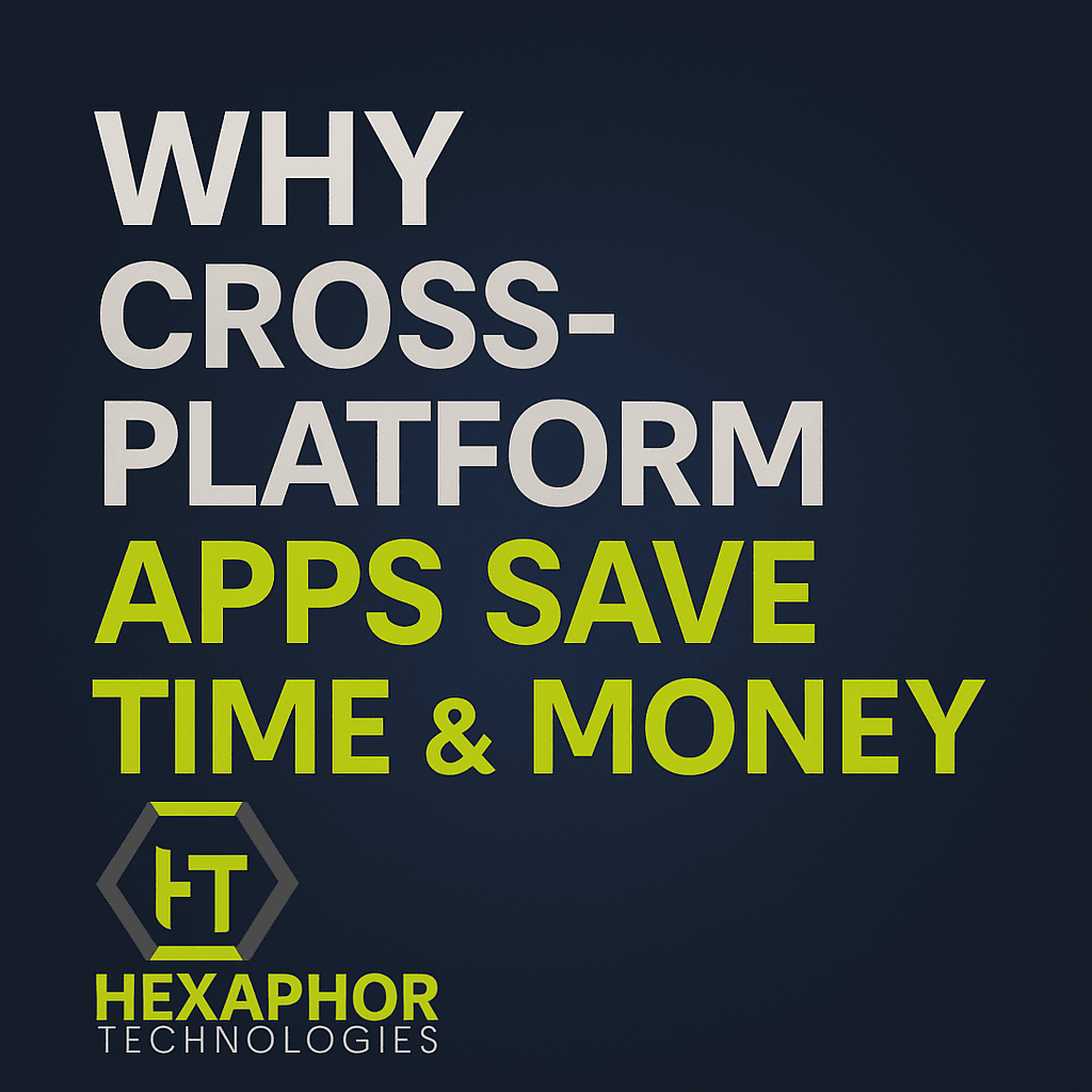 Why Cross-Platform Apps Save Time & Money